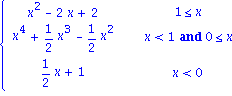 PIECEWISE([x^2-2*x+2, 1 <= x], [x^4+1/2*x^3-1/2*x^2, x < 1 and 0 <= x], [1/2*x+1, x < 0])