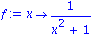 f := proc (x) options operator, arrow; 1/(x^2+1) end proc