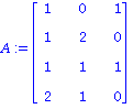 A := matrix([[1, 0, 1], [1, 2, 0], [1, 1, 1], [2, 1, 0]])