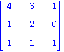 matrix([[4, 6, 1], [1, 2, 0], [1, 1, 1]])