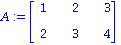 A := matrix([[1, 2, 3], [2, 3, 4]])