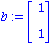 b := matrix([[1], [1]])