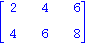 matrix([[2, 4, 6], [4, 6, 8]])