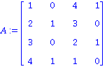A := matrix([[1, 0, 4, 1], [2, 1, 3, 0], [3, 0, 2, 1], [4, 1, 1, 0]])