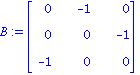 B := matrix([[0, -1, 0], [0, 0, -1], [-1, 0, 0]])