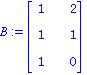 B := matrix([[1, 2], [1, 1], [1, 0]])