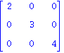 matrix([[2, 0, 0], [0, 3, 0], [0, 0, 4]])