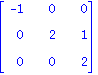 matrix([[-1, 0, 0], [0, 2, 1], [0, 0, 2]])