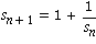 s[n+1] = 1+1/s[n]