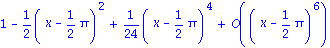 series(1-1/2*(x-1/2*Pi)^2+1/24*(x-1/2*Pi)^4+O((x-1/2*Pi)^6),x = 1/2*Pi,6)