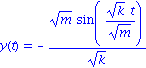 y(t) = -m^(1/2)*sin(k^(1/2)*t/m^(1/2))/k^(1/2)