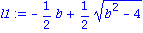 l1 := -1/2*b+1/2*(b^2-4)^(1/2)