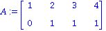 A := matrix([[1, 2, 3, 4], [0, 1, 1, 1]])