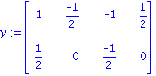 y := matrix([[1, (-1)/2, -1, 1/2], [1/2, 0, (-1)/2, 0]])