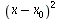 `*`(`^`(`+`(x, `-`(x[0])), 2))